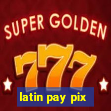 latin pay pix